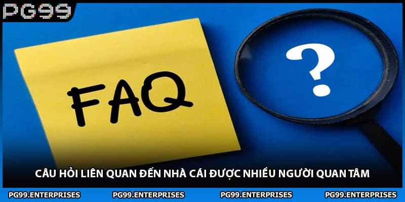 Câu hỏi liên quan đến nhà cái được nhiều người quan tâm