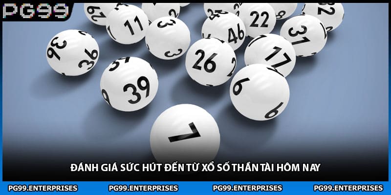 Đánh giá sức hút đến từ xổ số thần tài hôm nay