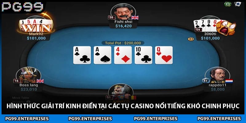 Hình thức giải trí kinh điển tại các tụ casino nổi tiếng khó chinh phục
