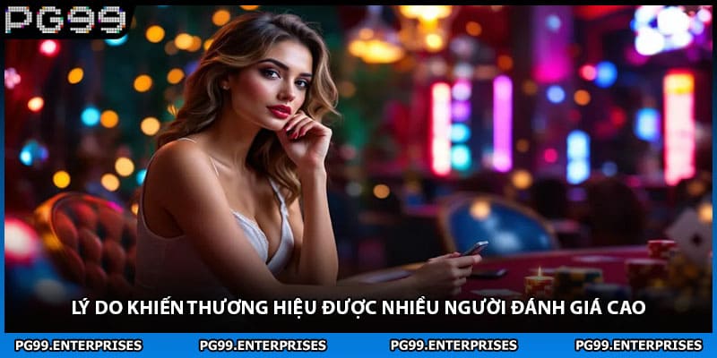 Lý do khiến thương hiệu được nhiều người đánh giá cao
