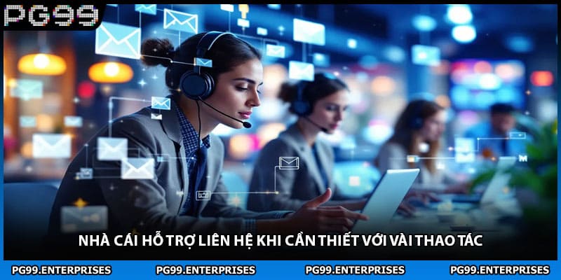 Nhà cái hỗ trợ liên hệ khi cần thiết với vài thao tác