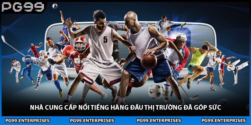 Nhà cung cấp nổi tiếng hàng đầu thị trường đã góp sức