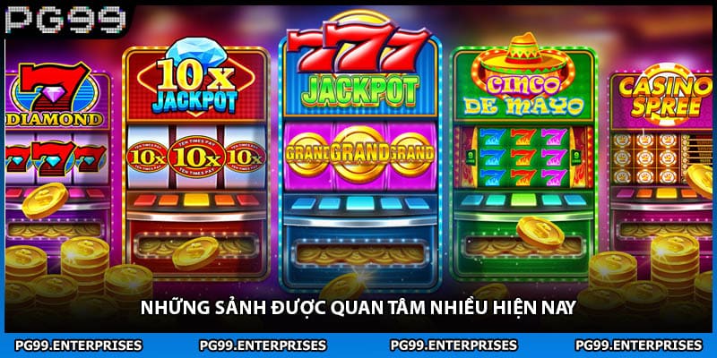 Những sảnh được quan tâm nhiều hiện nay