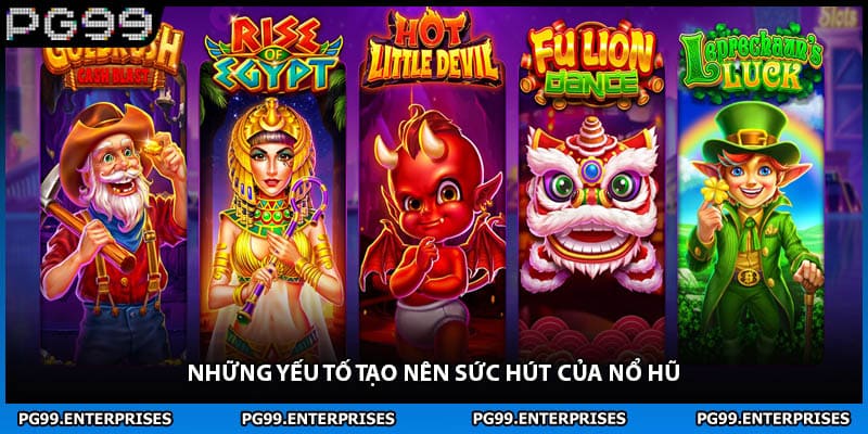 Những yếu tố tạo nên sức hút của nổ hũ