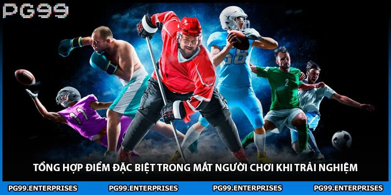 Tổng hợp điểm đặc biệt trong mắt người chơi khi trải nghiệm