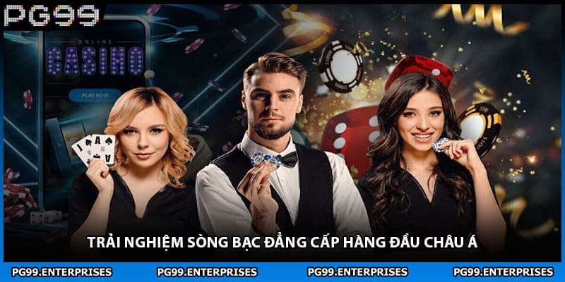 Trải nghiệm sòng bạc đẳng cấp hàng đầu châu Á