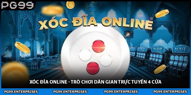 Xóc Đĩa Online - Trò Chơi Dân Gian Trực Tuyến 4 Cửa