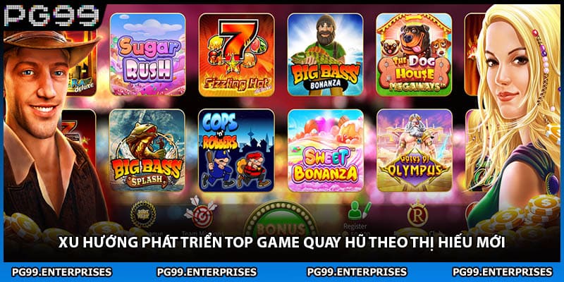 Xu hướng phát triển top game quay hũ theo thị hiếu mới